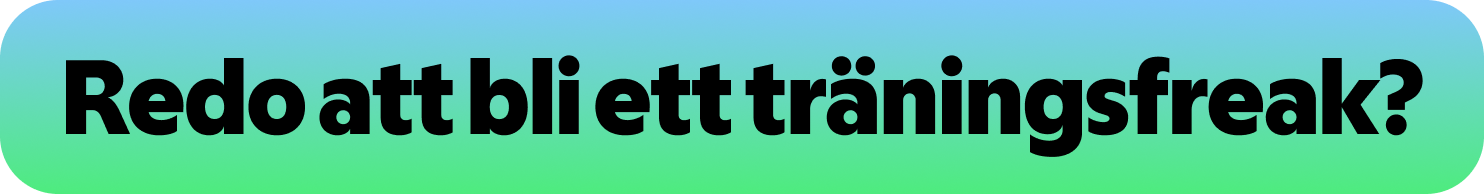 Redo att bli ett träningsfreak?